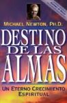 Destino de las almas - Un eterno crecimiento espiritual (Michael Newton)